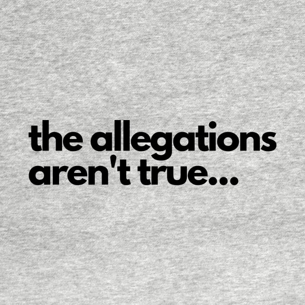 The allegations aren't true... by C-Dogg